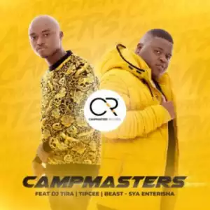 CampMasters - Sya Enterisha ft. DJ Tira, Tipcee & Beast